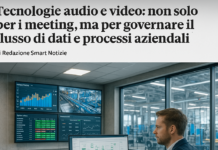 Tecnologie audio e video: non solo per i meeting, ma per governare il flusso di dati e processi aziendali
